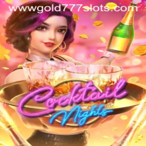 CocktailNights: An Exciting Journey into Gold 777 Slots Gameplay