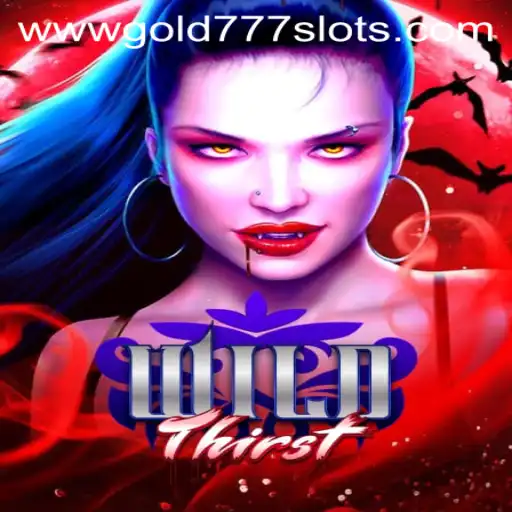 Discover the Excitement of WildThirst and Gold 777 Slots